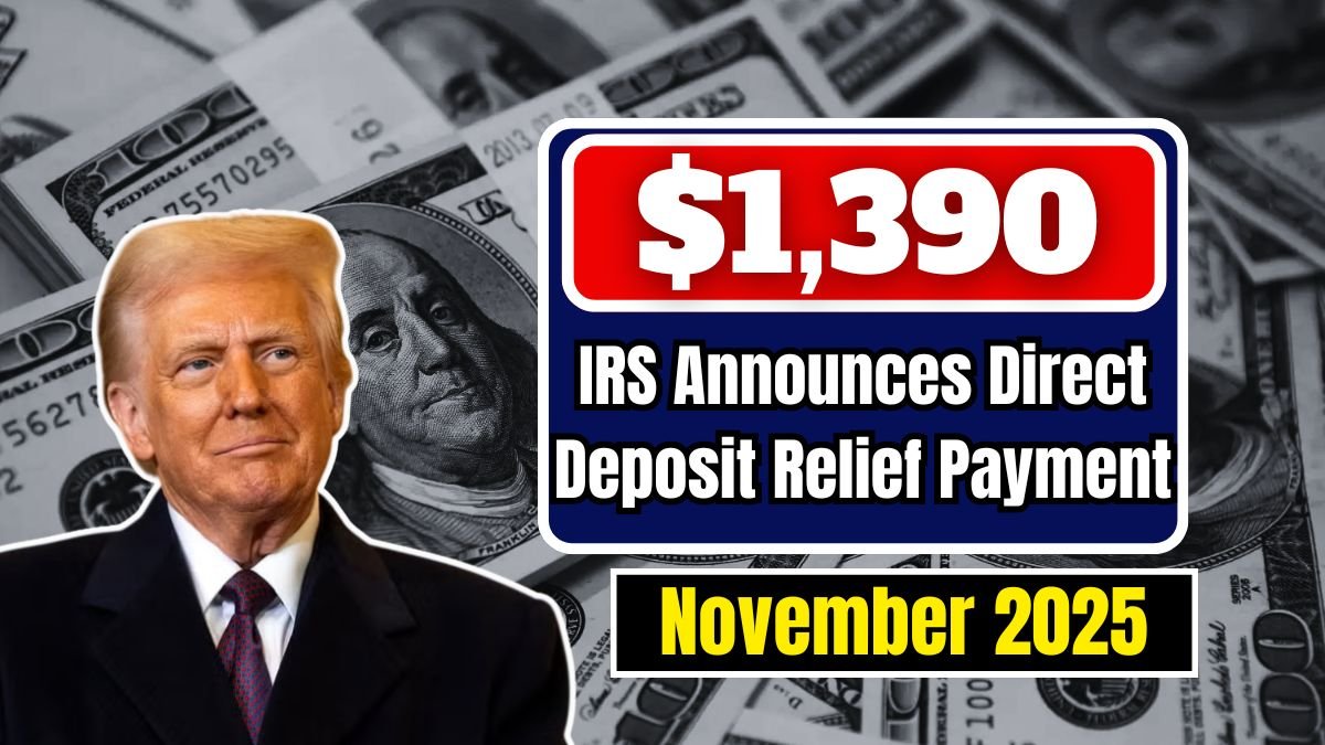 IRS Announces $1,390 Direct Deposit Relief Payment For November 2025